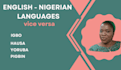 translate english to igbo, hausa, yoruba, or pidgin