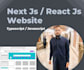 build next js, react js website with typescript, javascript