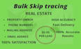 do bulk skip tracing  llc skip tracing servce for real estate