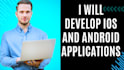 develop IOS and android applications