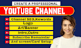 create, setup, design and optimize, youtube  channel in 24 hours