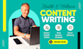 be your expert health and wellness content writer