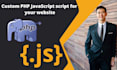 write a custom javascript and PHP scripts for your website