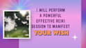perform a powerful effective reiki session to manifest your wish