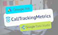 integrate your call tracking metrics data with google ads and data studio