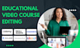 edit educational and presenting course for e learning platform skool udemy