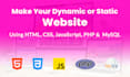 make a dynamic or static website using PHP and mysql