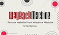 restore website into HTML from wayback machine archive
