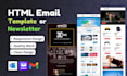 design responsive HTML email template or newsletter within 8 hours