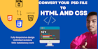 convert your PSD design to responsive HTML and CSS