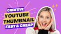 create quick cheap creative attractive youtube thumbnails