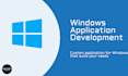 develop a custom application for windows