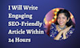 write engaging SEO friendly blog article in 24 hour