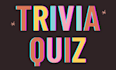create custom trivia quiz on the given topic
