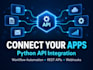 connect apis and automate your workflow with python