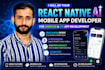 be your react native ai mobile app developer for android and ios app development