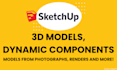 create 3d models, renders, dynamic components in sketchup