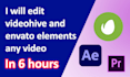 edit videohive and envato elements any video in 6 hours