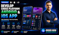 develop a cross platform android and ios app