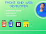 be your front end web developer using html , css , bootstrap , javascript