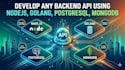 develop any backend API using nodejs, go, postgres, mongodb