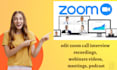 edit zoom call interview recordings, webinars videos, meetings, podcast