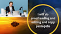 do proofreading and editing and copy paste jobs