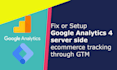 fix or setup google analytics 4 server side ecommerce tracking through GTM