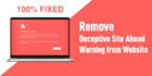 remove deceptive site ahead notice from your website