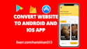 convert website into android and ios app , webview app
