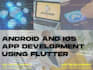 create a custom android and IOS app using flutter