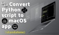 convert python script to standalone macos app