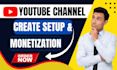 do youtube channel create and setup with fully monetization