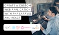 create a custom web application with PHP laravel and react