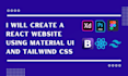 create react website react js, material UI with tailwind CSS