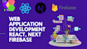 create web application using react, next or firebase