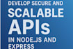 develop secure and scalable apis in node js and express