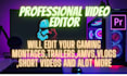 edit your gaming montages,channel trailers,vlogs for youtube