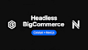 create bigcommerce headless commerce store with catalyst