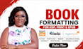 professionally format your book for KDP, epub, paperback and print