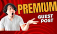 write and publish articles on premium sites, premium guest post service