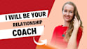 be your dating and relationship coach