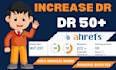 increase domain rating ahrefs dr 50 plus with high quality  SEO backlinks