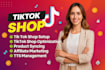 setup and manage tik tok shop, tik tok affiliate marketing and tik tok shop ads