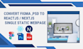 convert your figma to react static webpage design