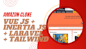 provide vue inertia laravel tailwind amazon clone project