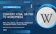convert PSD to wordpress, HTML to wordpress