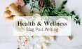 write wellness articles and health blog posts