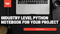 do your machine learning task in a python notebook