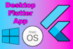 make a windows desktop app in flutter
